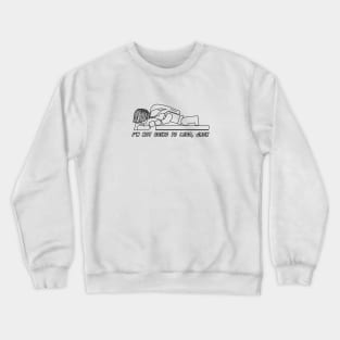 BD015 I'm Not Going to LEGO Crewneck Sweatshirt